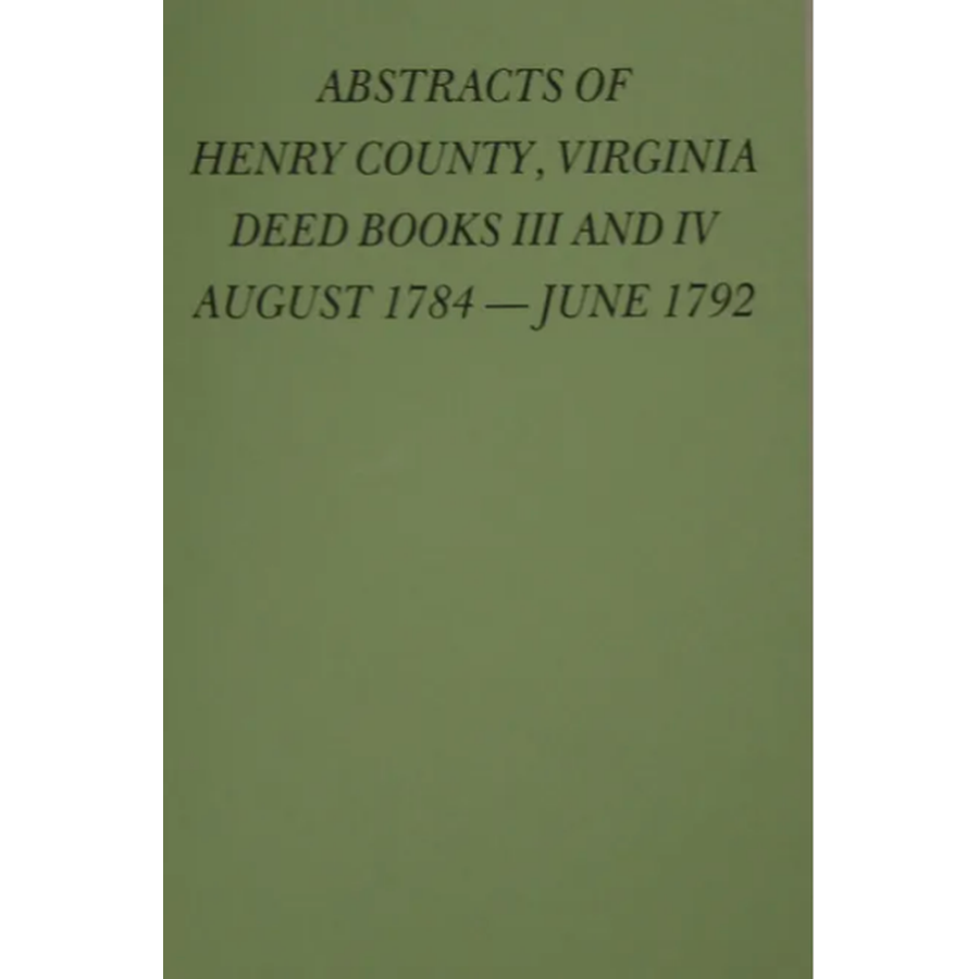 Abstracts of Henry County, Virginia Deed Books III and IV, 1784-1792