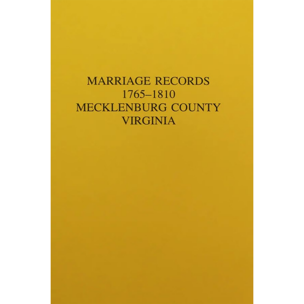 Marriage Records 1765-1810 Mecklenburg County, Virginia