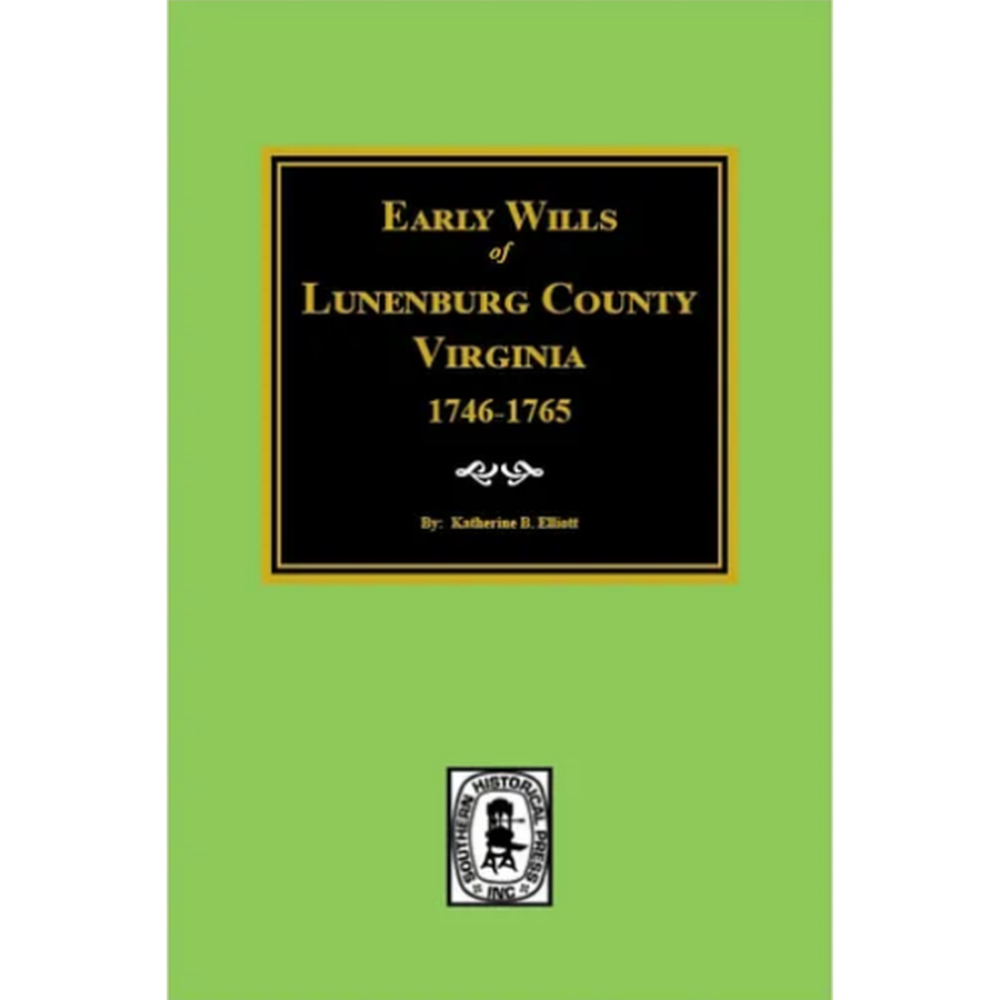 Early Wills of Lunenburg County, Virginia 1746-1765