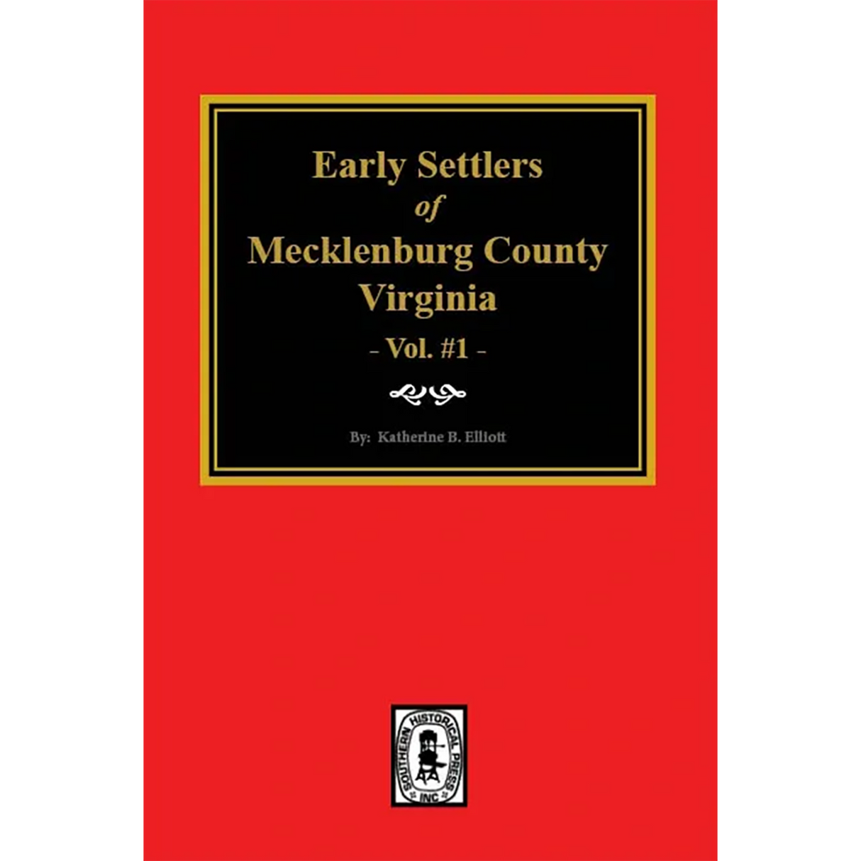 Early Settlers of Mecklenburg County, Virginia, Volume 1