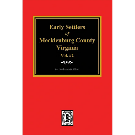 Early Settlers of Mecklenburg County, Virginia, Volume 2