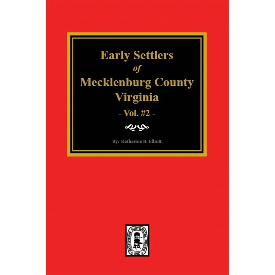 Early Settlers of Mecklenburg County, Virginia, Volume 2