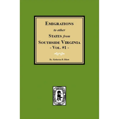 Emigrations to other States from Southside Virginia, Volume 1
