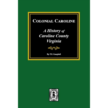 Colonial Caroline: A History of Caroline County, Virginia