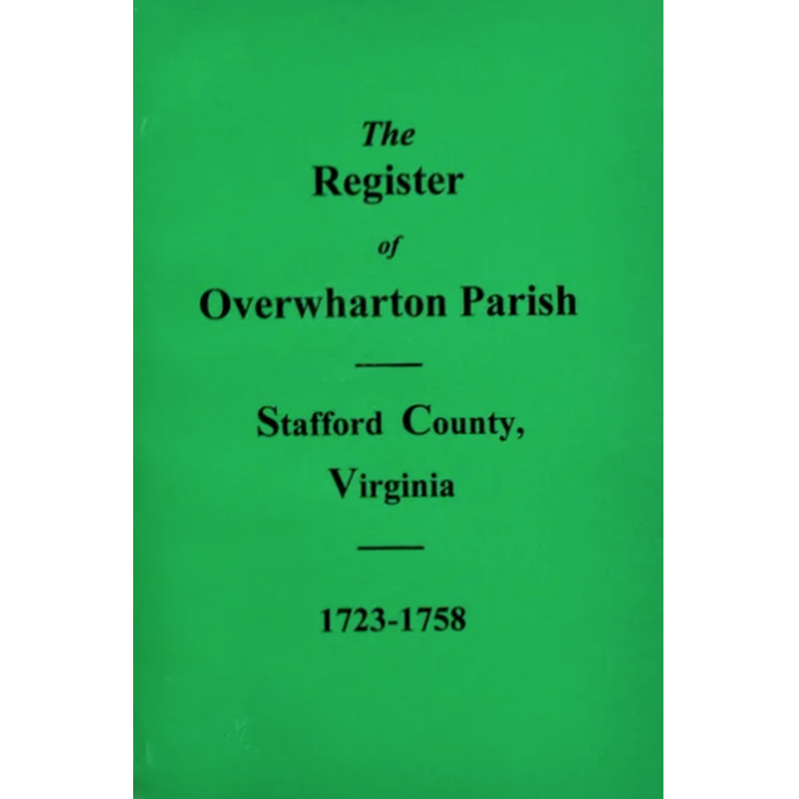 The Register of Overwharton Parish, Stafford County, Virginia 1723-1758