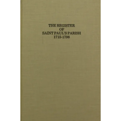 The Register of St. Paul's Parish [Stafford and King George Counties, Virginia] 1715-1798