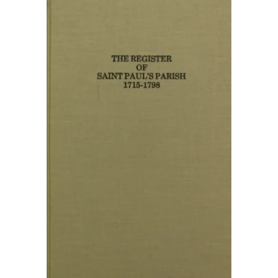 The Register of St. Paul's Parish [Stafford and King George Counties, Virginia] 1715-1798
