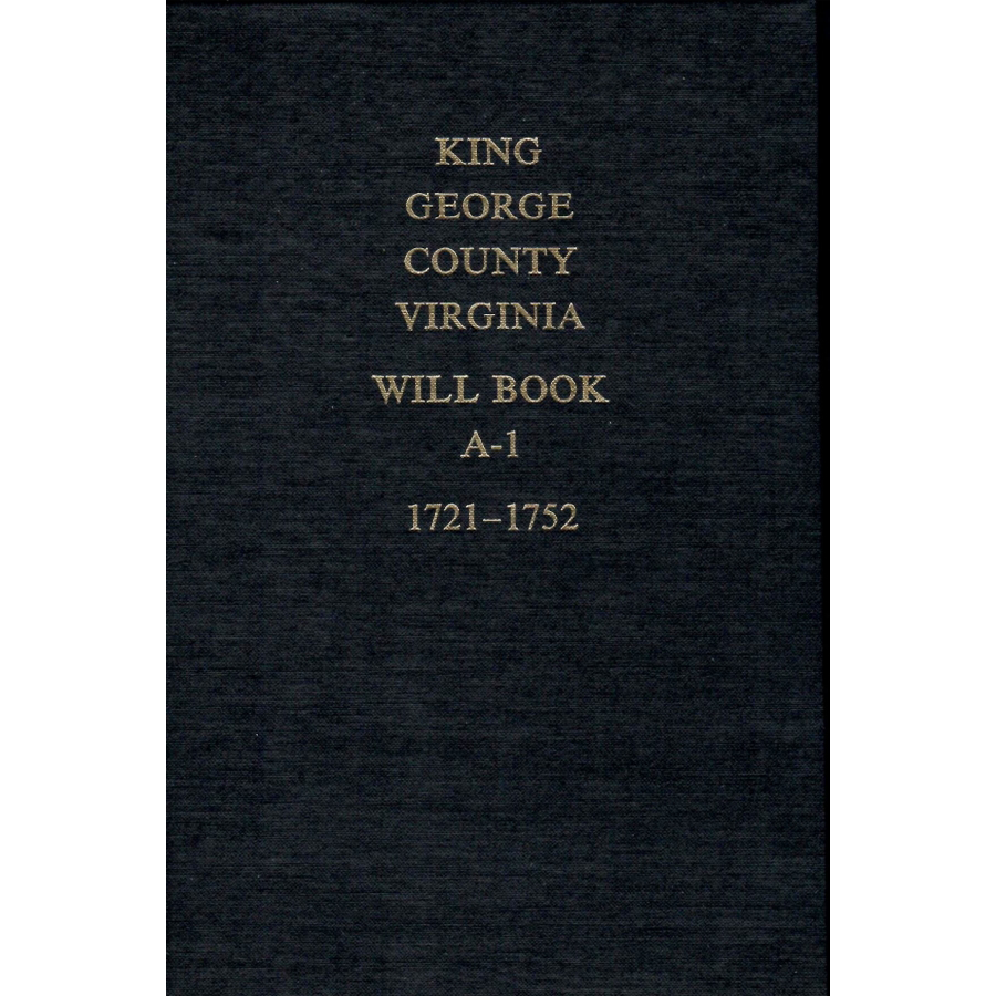 King George County, Virginia Wills 1721-1752 and Miscellaneous Notes