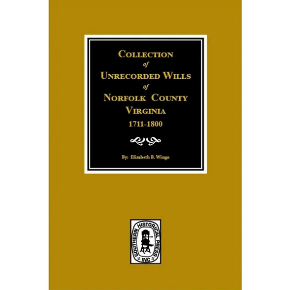 Collection of Unrecorded Wills of Norfolk County, Virginia 1711-1800