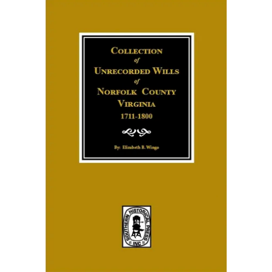 Collection of Unrecorded Wills of Norfolk County, Virginia 1711-1800