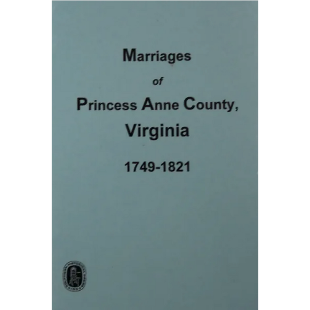 Marriages of Princess Anne County, Virginia 1749-1821