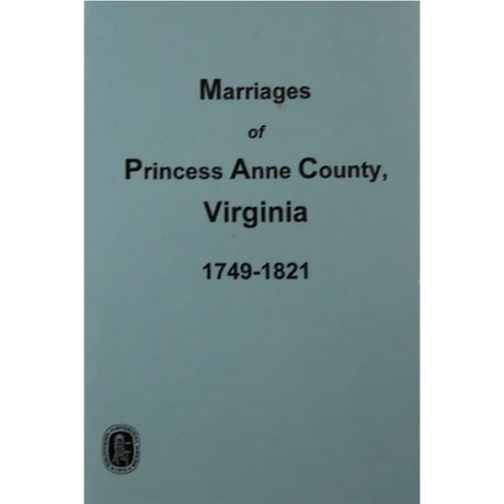 Marriages of Princess Anne County, Virginia 1749-1821