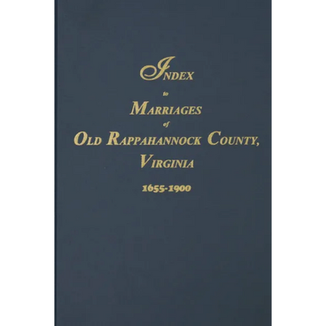 Index to Marriages of Old Rappahannock and Essex Counties 1655-1900