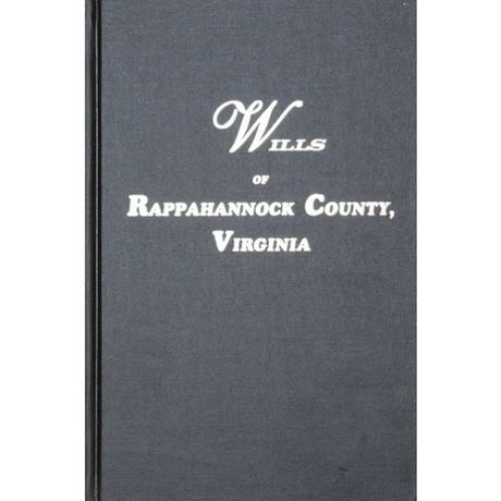 Wills of [Old] Rappahannock County, Virginia 1656-1692