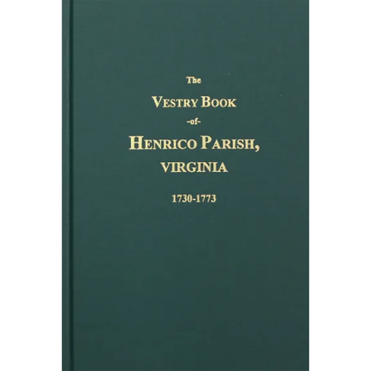 The Vestry Book of Henrico Parish, Virginia 1730-1773