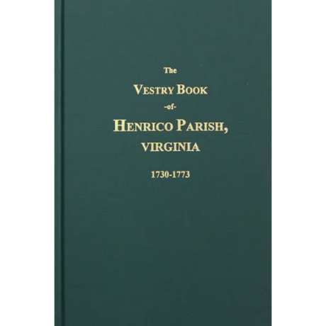 The Vestry Book of Henrico Parish, Virginia 1730-1773