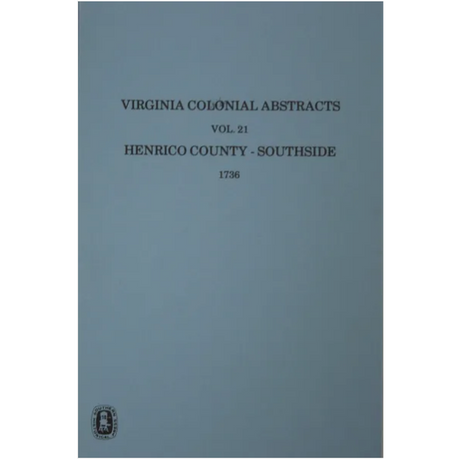 Virginia Colonial Abstracts, Volume 21, Henrico County: Southside 1736