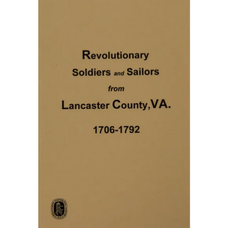 Revolutionary War Soldiers and Sailors from Lancaster County, Virginia 1706-1792