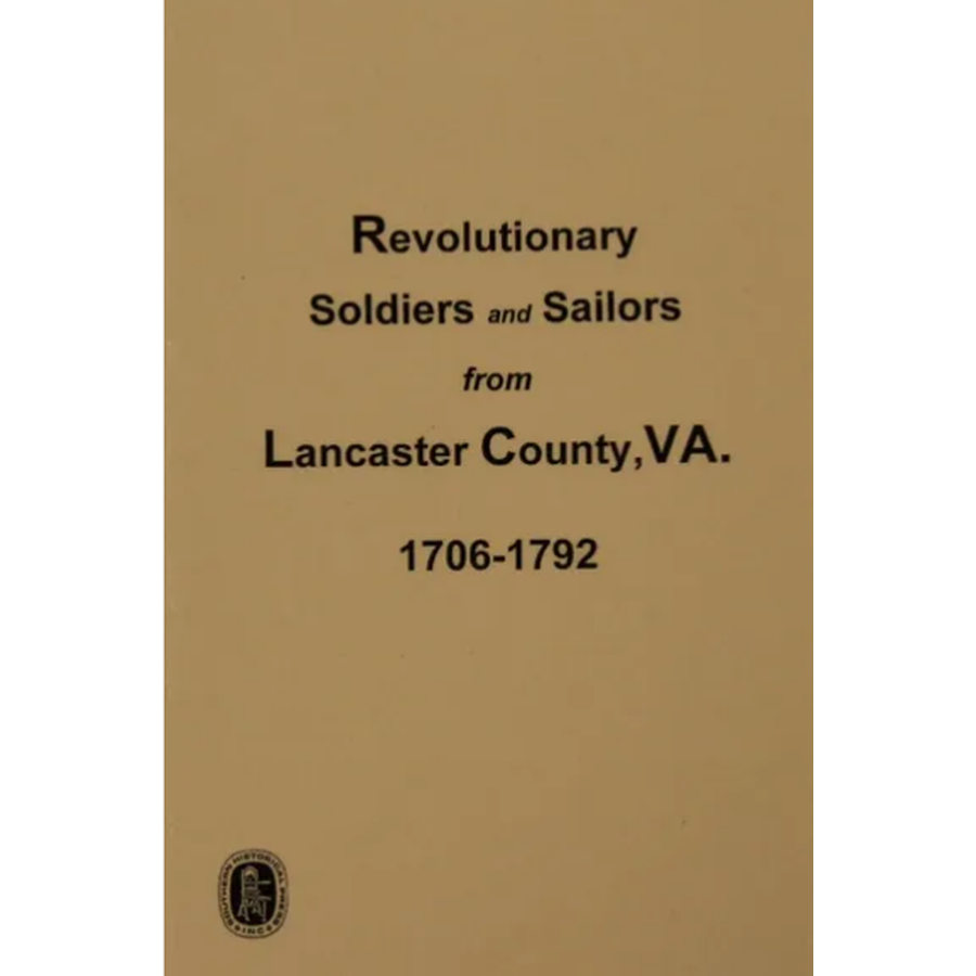 Revolutionary War Soldiers and Sailors from Lancaster County, Virginia 1706-1792