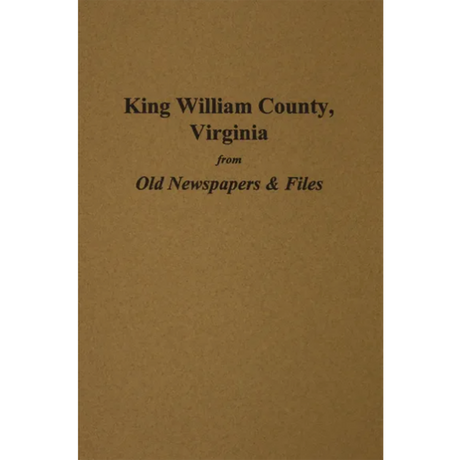 King William County, Virginia from Old Newspapers and Files