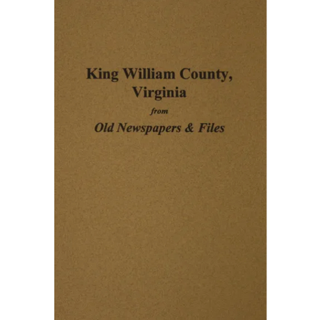 King William County, Virginia from Old Newspapers and Files