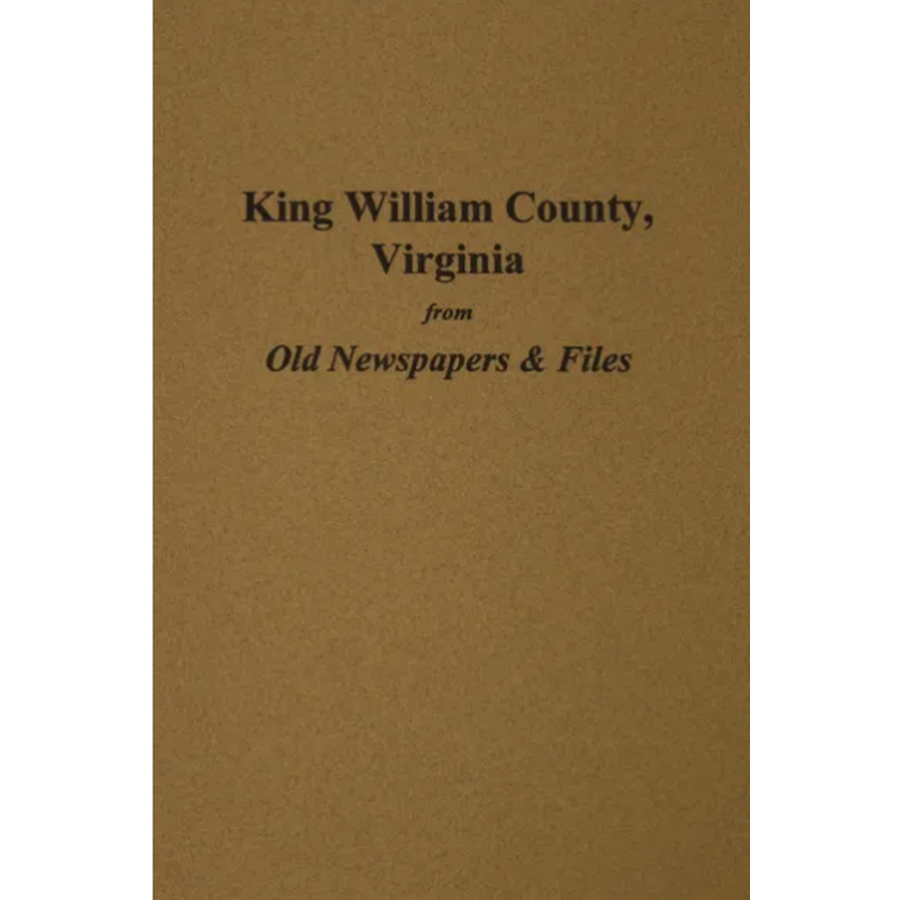 King William County, Virginia from Old Newspapers and Files