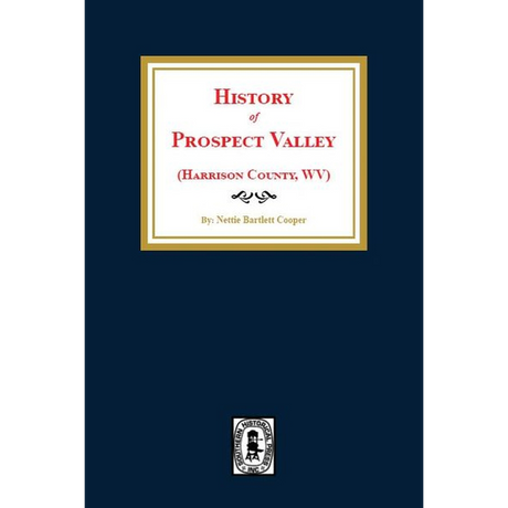 History of Prospect Valley, [Harrison County,] West Virginia