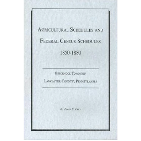 Agricultural and Federal Census Schedules, 1850-1880: Brecknock Township, Lancaster County, Pennsylvania