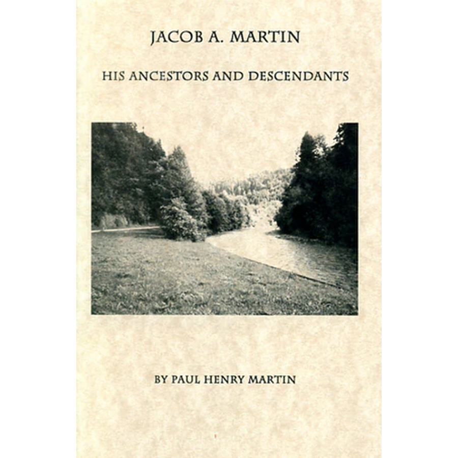 Jacob A. Martin: His Ancestors and Descendants