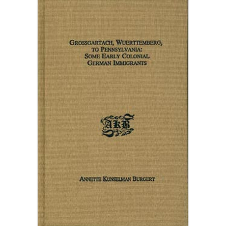 Grossgartach, Wuerttemberg, to Pennsylvania: Some Early Colonial German Immigrants