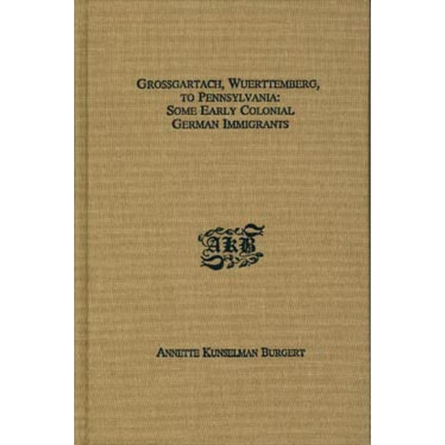 Grossgartach, Wuerttemberg, to Pennsylvania: Some Early Colonial German Immigrants