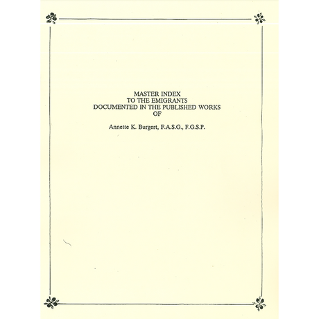 Master Index to the Emigrants Documented in the Published Works of Annette K. Burgert