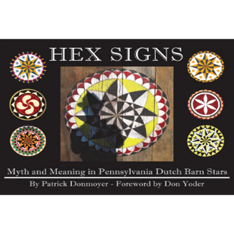 Hex Signs: Myth and Meaning in Pennsylvania Dutch Barn Stars