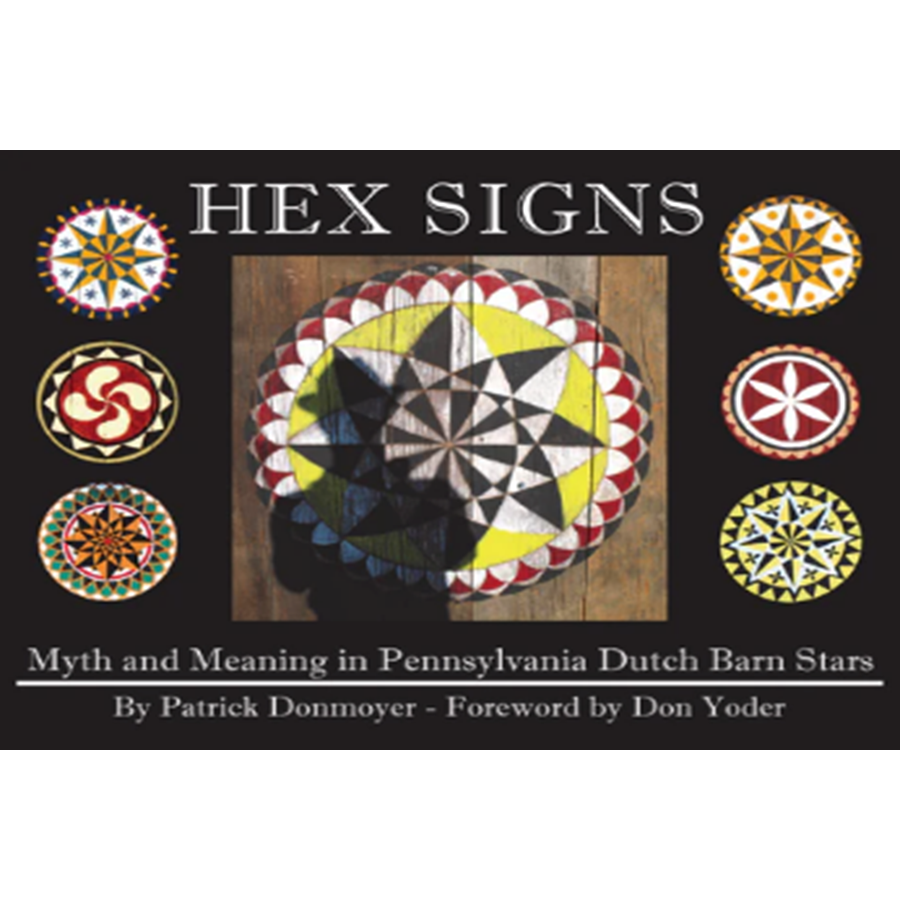 Hex Signs: Myth and Meaning in Pennsylvania Dutch Barn Stars