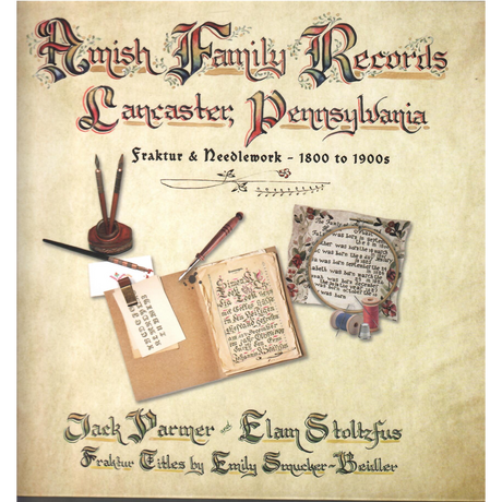 Amish Family Records of Lancaster County, Pennsylvania: Fraktur and Needlework, 1800 to 1900s