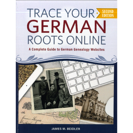 Trace Your German Roots Online: A Complete Guide to German Genealogy Websites, 2nd Edition