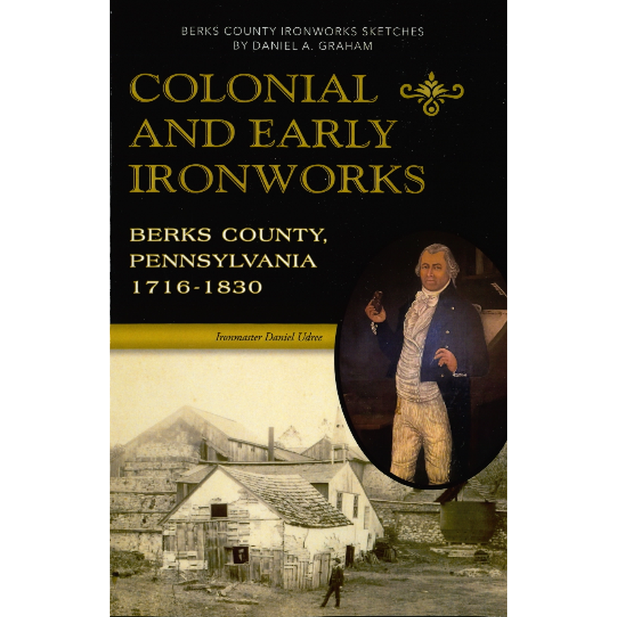 Colonial and Early Ironworks, Berks County, Pennsylvania, 1716-1830