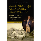 Colonial and Early Ironworks, Berks County, Pennsylvania, 1716-1830