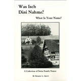Was Isch Dini Nahme? What Is Your Name? A Collection of Swiss Family Names