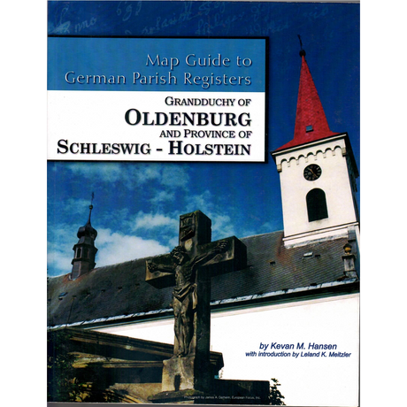 Map Guide to German Parish Registers Volume 4: Oldenburg and Schleswig-Holstein