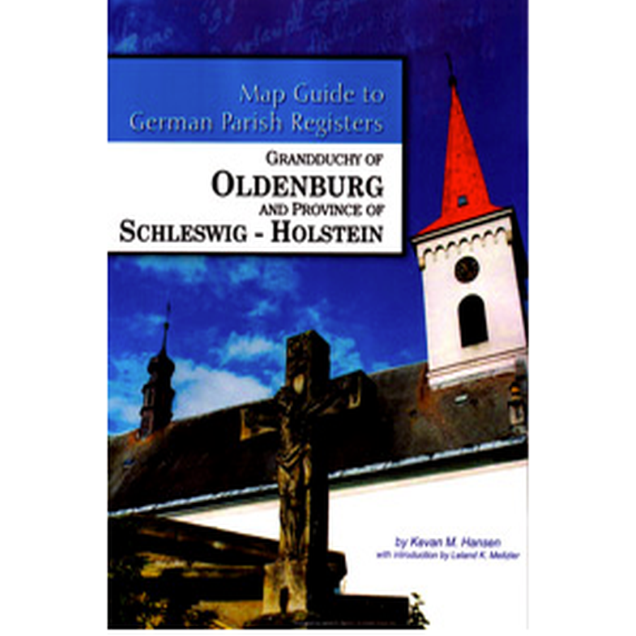 Map Guide to German Parish Registers Volume 4: Oldenburg and Schleswig-Holstein