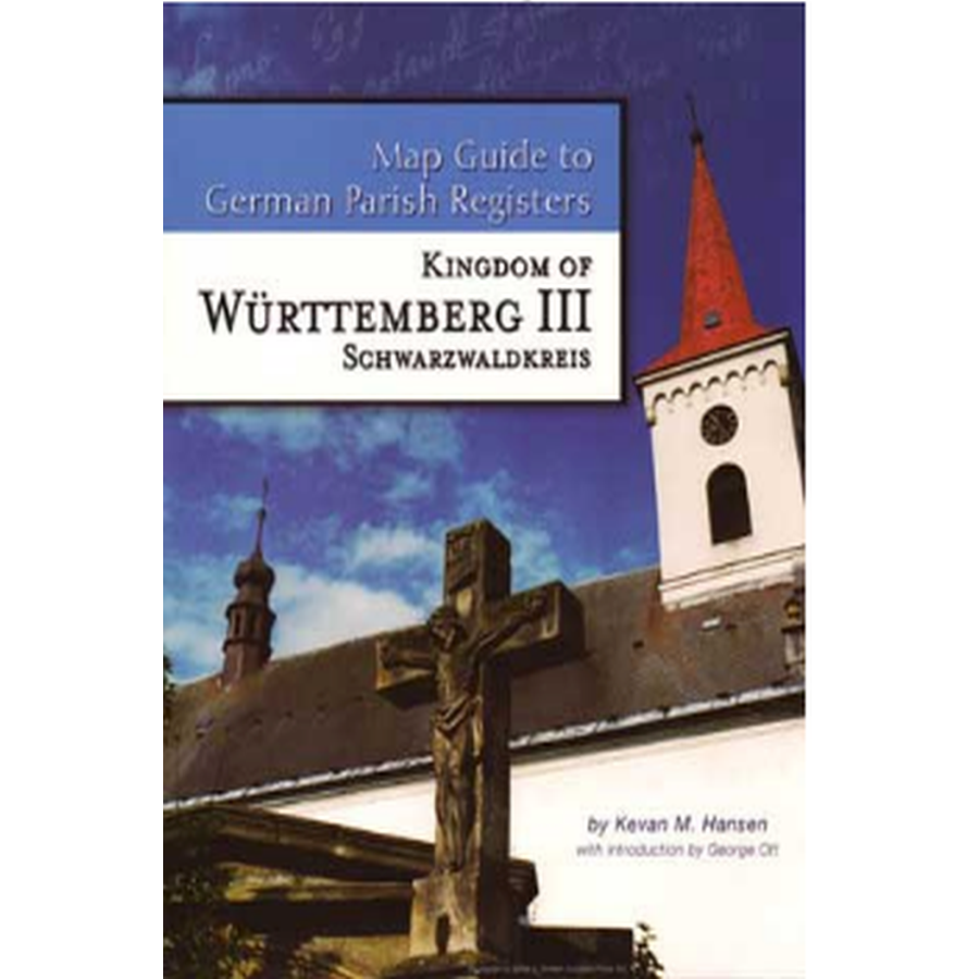 Map Guide to German Parish Registers Volume 7: Württemberg III, Schwarzwaldkreis
