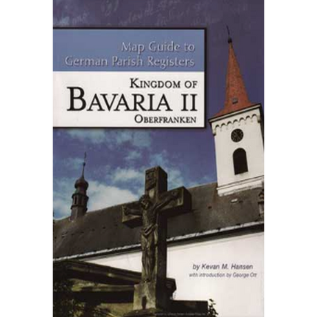 Map Guide to German Parish Registers, Volume 15: Bavaria II, RB Oberfranken