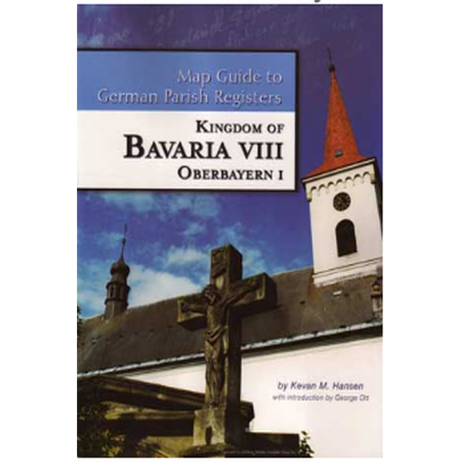 Map Guide to German Parish Registers, Volume 21: Bavaria VIII, RB Oberbayern I