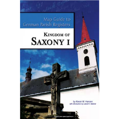 Map Guide to German Parish Registers, Volume 25: Kingdom of Saxony I