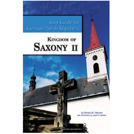 Map Guide to German Parish Registers, Volume 26: Kingdom of Saxony II