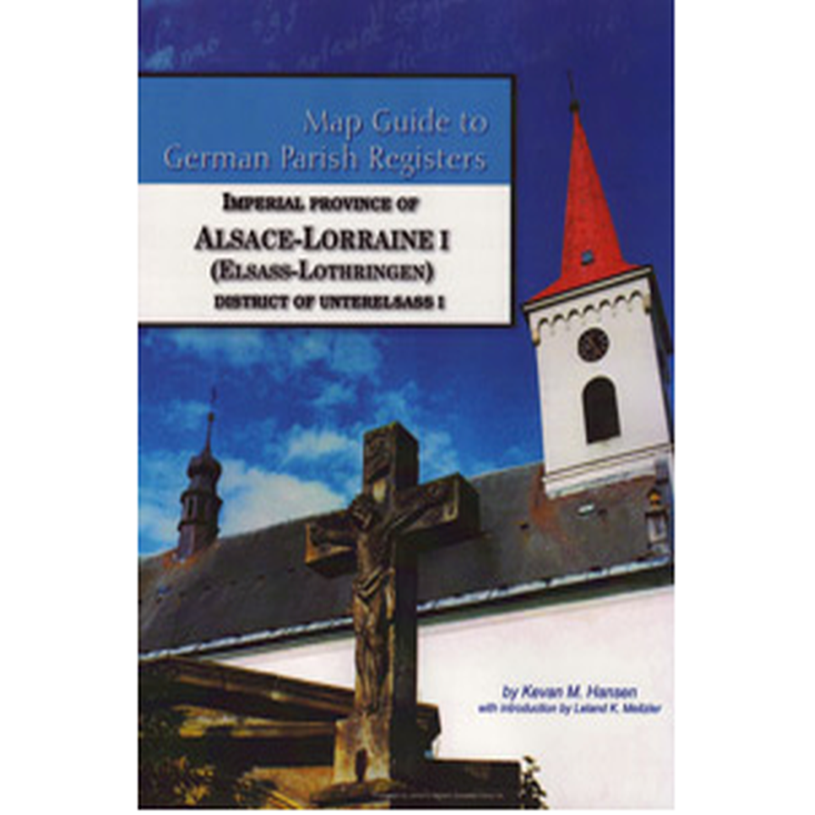 Map Guide to German Parish Registers, Volume 33: Alsace-Lorraine I, District of Unterelsass I