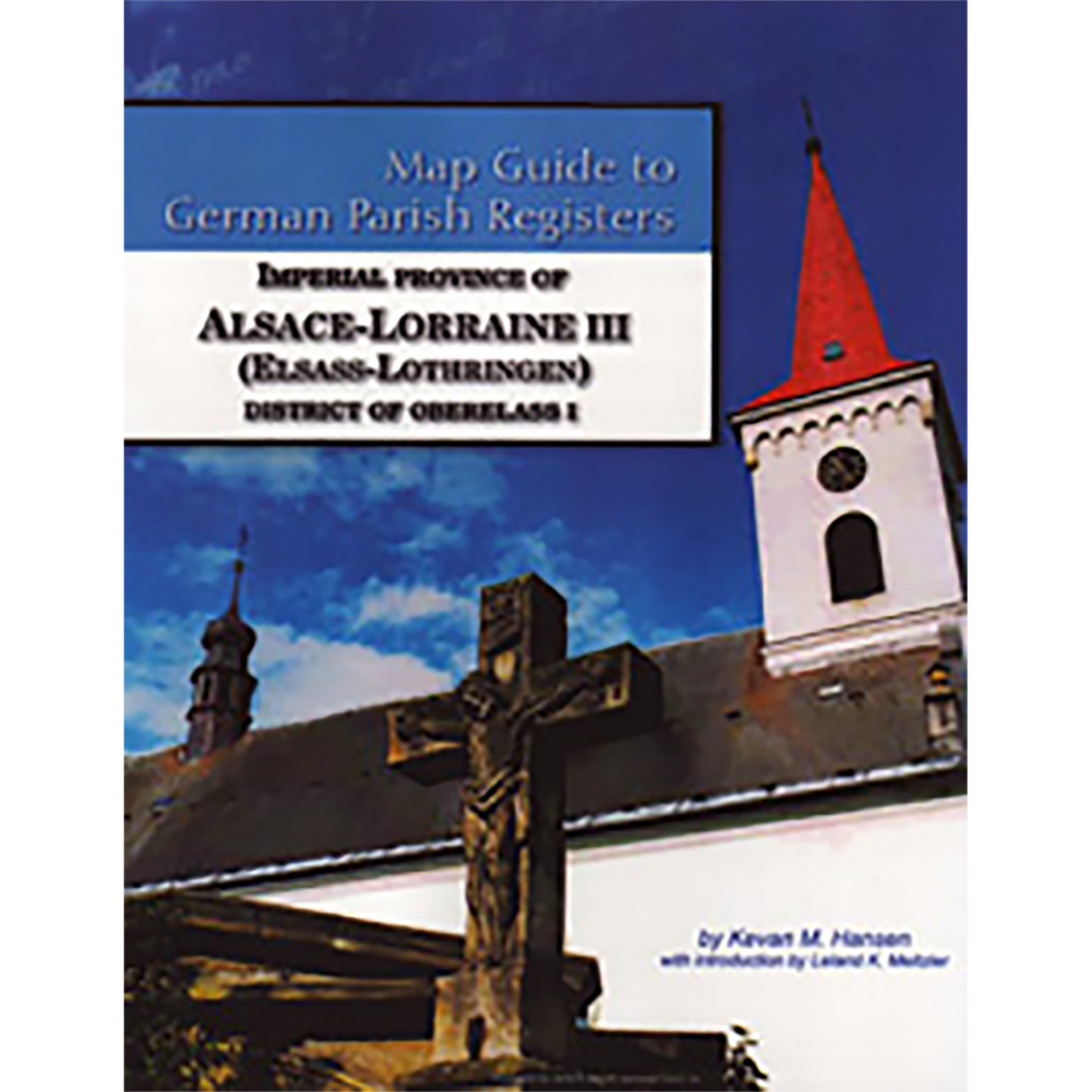 Map Guide to German Parish Registers, Volume 35: Alsace-Lorraine III, District of Oberelsass I