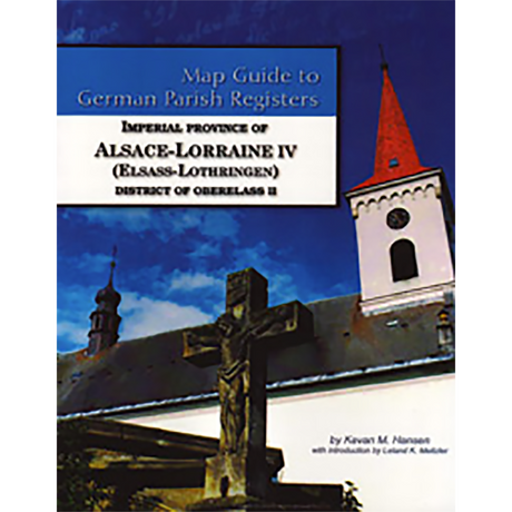 Map Guide to German Parish Registers, Volume 36: Alsace-Lorraine IV, District of Oberelsass II