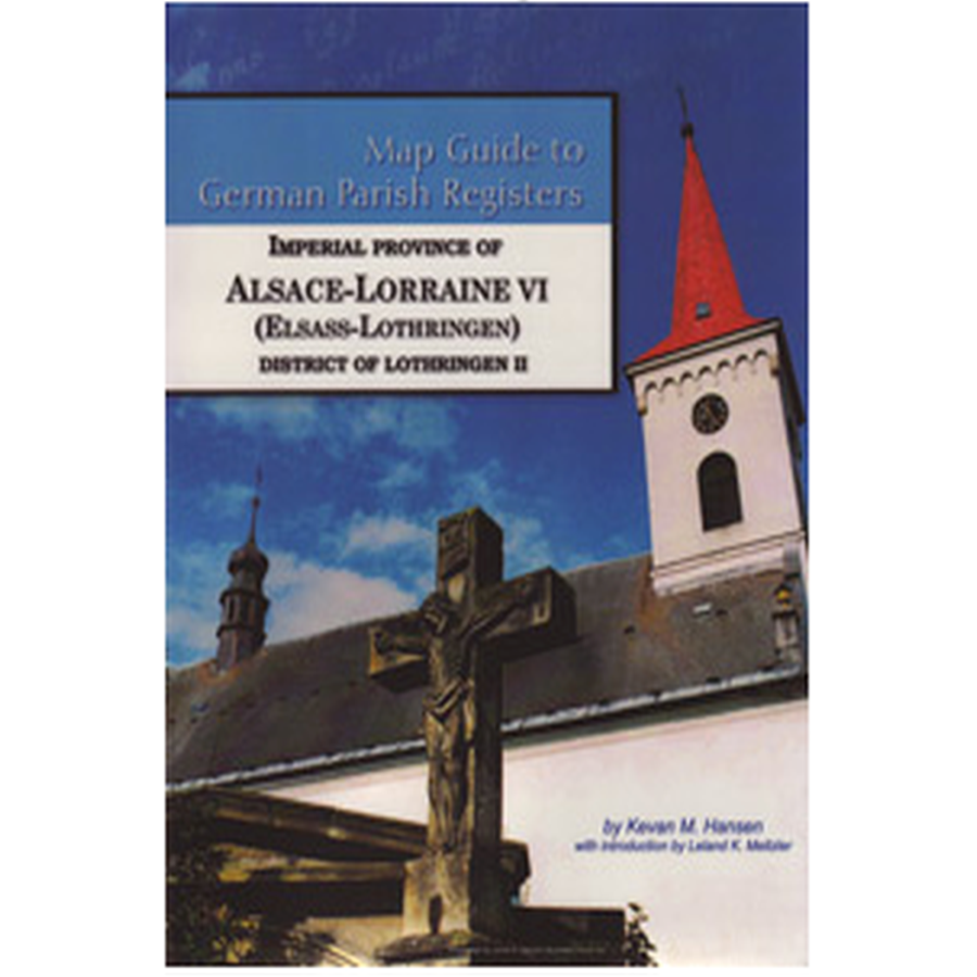 Map Guide to German Parish Registers, Volume 38: Alsace-Lorraine VI, District of Lothringen II